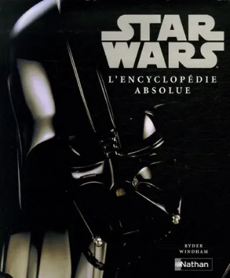 Star Wars - L'encyclop&eacute;die Absolue