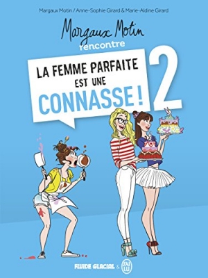 Margaux Motin rencontre la Femme parfaite est une connasse ! Tome 2