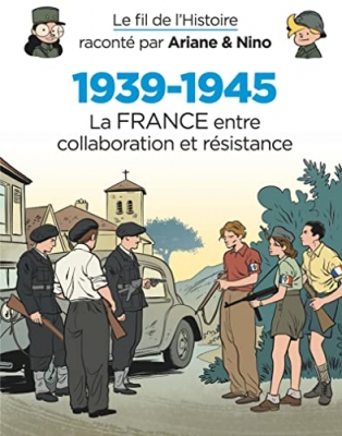 Le fil de l'Histoire racont&eacute; par Ariane & Nino - 1939-1945 - La France entre collaboration et r&eacute;sistance