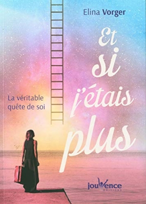 Et si j'&eacute;tais plus - La v&eacute;ritable qu&ecirc;te de soi