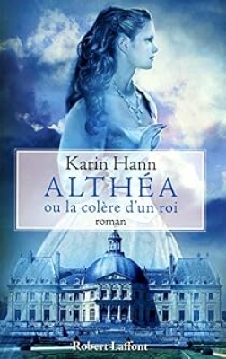 Alth&eacute;a ou la col&egrave;re d'un roi
