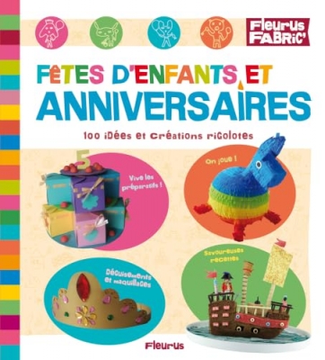 F&ecirc;tes d'enfants et anniversaires - 100 Id&eacute;es Et Cr&eacute;ations Rigolotes