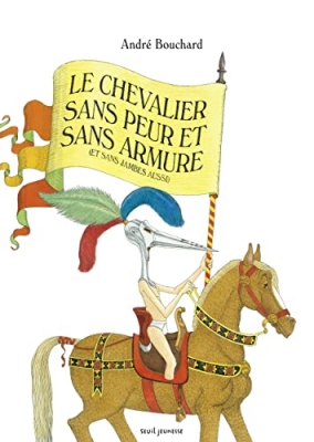 Le Chevalier Sans Peur Et Sans Armure - (Et Sans Jambes Aussi)