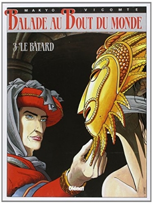 Balade au bout du monde - tome 3 - Le B&acirc;tard