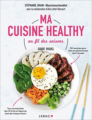 Ma cuisine healthy au fil des saisons - Guide visuel