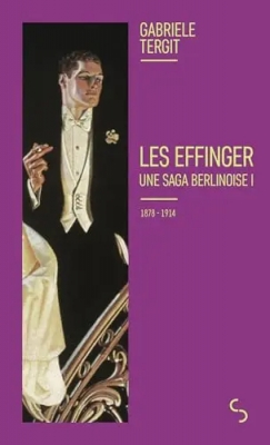 Une saga berlinoise, tome 1 : Les Effinger (1878 - 1914)