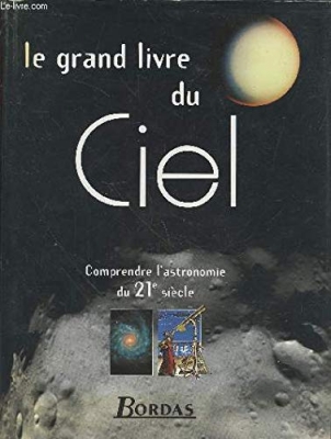 Le Grand Livre Du Ciel - Comprendre L'Astronomie Du Xxieme Siecle