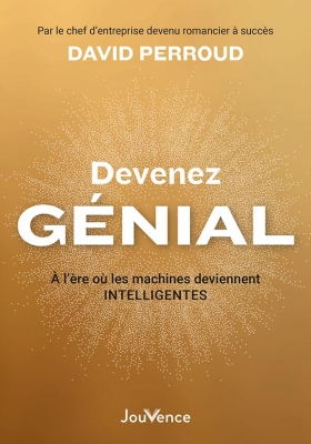 Devenez g&eacute;nial - &Agrave; l'&egrave;re o&ugrave; les machines deviennent intelligentes