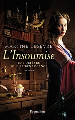 L'Insoumise : Une orf&egrave;vre sous la Renaissance