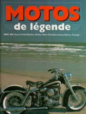 Motos De L&eacute;gende - Bmw, Bsa, Guzzi, Harley-Davidson, Honda, Indian, Kawasaki, Laverda, Norton, Triumph
