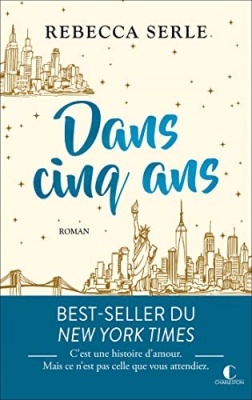 Dans cinq ans - C&rsquo;est une histoire d&rsquo;amour. mais ce n&rsquo;est pas celle que vous attendiez.