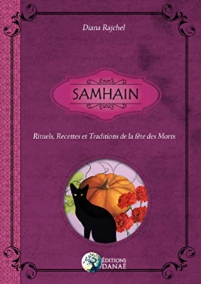 Samhain - Rituels, Recettes et Traditions de la F&ecirc;te des Morts