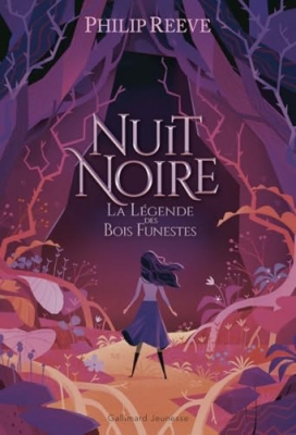 Nuit Noire : La l&eacute;gende des Bois Funestes