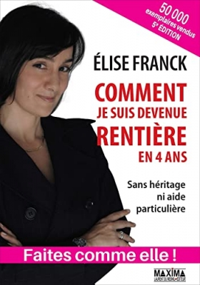 Comment je suis devenue renti&egrave;re en quatre ans (5e &eacute;dition) Sans h&eacute;ritage ni aide particuli&egrave;re