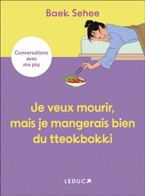 Je veux mourir, mais je mangerais bien du tteokbokki - Conversations avec ma psy