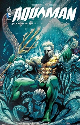 Aquaman - Tome 3 - La Mort Du Roi