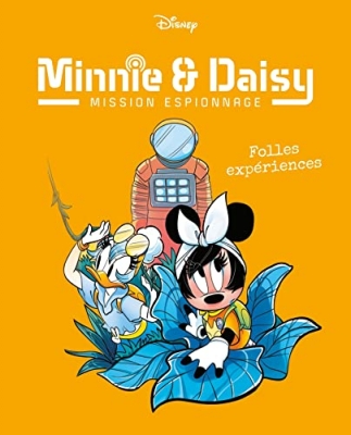 Minnie & Daisy - Mission Espionnage - Tome 4 - Folles Exp&eacute;riences