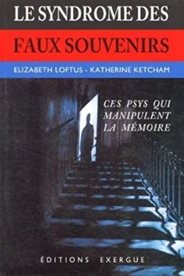 Le syndrome des saux souvenirs et le mythe des souvenirs refoul&eacute;s