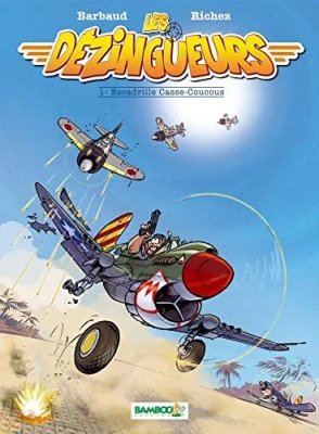 Les D&eacute;zingueurs - tome 1 - Escadrille Casse-Coucous