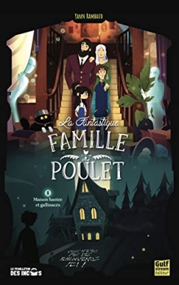 La fantastique famille Poulet, tome 1 : Maison hant&eacute;e et gallinac&eacute;s
