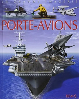 La grande imagerie - Les porte-avions