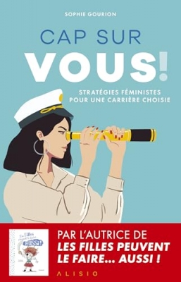 Cap sur vous !: Strat&eacute;gies f&eacute;ministes pour une carri&egrave;re choisie