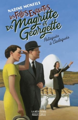 Les Folles enqu&ecirc;tes de Magritte et Georgette - Pataqu&egrave;s &agrave; Cadaqu&eacute;s