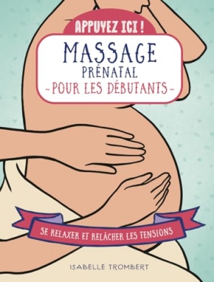 Appuyez ici - Massage pr&eacute;natal pour les d&eacute;butants