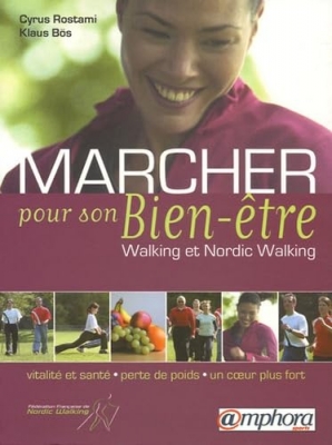 Marcher pour son Bien-&ecirc;tre - Walking et Nordic Walking