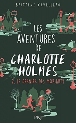 Les aventures de Charlotte Holmes, tome 2 : Le dernier des Moriarty
