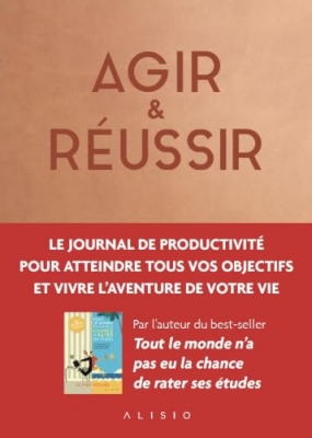 Agir & r&eacute;ussir - Le journal de productivit&eacute; pour vivre l'aventure de votre vie