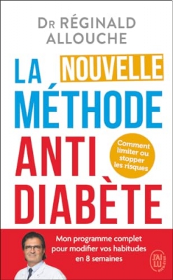 La nouvelle m&eacute;thode antidiab&egrave;te - Comment limiter ou stopper les risques