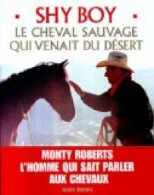 Shy Boy - Le cheval sauvage qui venait du d&eacute;sert