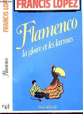 Flamenco - La gloire et les larmes