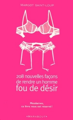 208 Nouvelles Fa&ccedil;ons De Rendre Un Homme Fou De D&eacute;sir