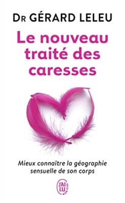 Le nouveau trait&eacute; des caresses - Mieux conna&icirc;tre la g&eacute;ographie sensuelle de son corps