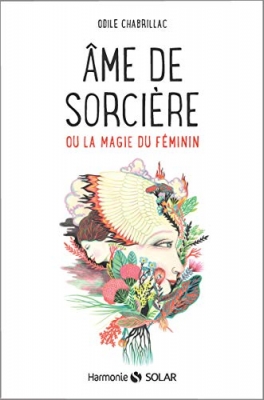&Acirc;me de sorci&egrave;re ou La magie du f&eacute;minin