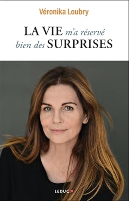 La vie m'a r&eacute;serv&eacute; bien des surprises - Faire des &eacute;preuves de la vie une force pour avancer sereinement !