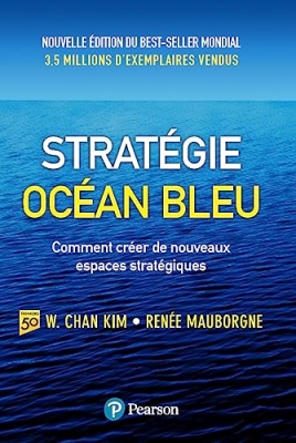 Strat&eacute;gie Oc&eacute;an Bleu : Comment cr&eacute;er de nouveaux espaces strat&eacute;giques