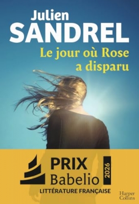 Le jour o&ugrave; Rose a disparu - Laur&eacute;at du Prix Babelio 2026 cat&eacute;gorie Litt&eacute;rature fran&ccedil;aise