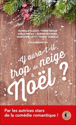 Y aura-t-il trop de neige &agrave; No&euml;l ? Etes-vous pr&ecirc;t pour un no&euml;l 100% com&eacute;die, 100% romantique, 100% magique
