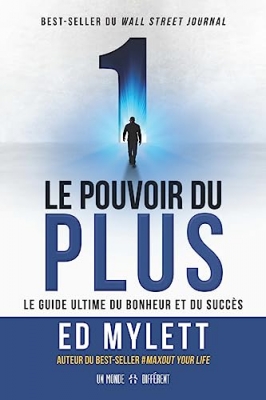 Le pouvoir du PLUS - Le guide ultime du bonheur et du succ&egrave;s