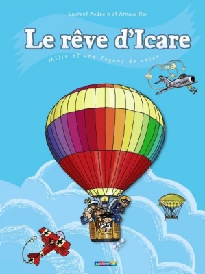 Le R&ecirc;ve d'Icare: Mille et une fa&ccedil;ons de voler