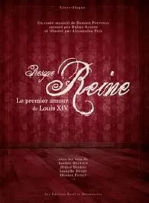 Presque Reine - Le premier amour de Louis XIV - Conte musical