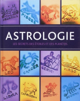 Astrologie: Les secrets des &eacute;toiles et des plan&egrave;tes