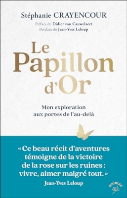 Le Papillon d&rsquo;Or - Mon exploration aux portes de l&rsquo;au-del&agrave;