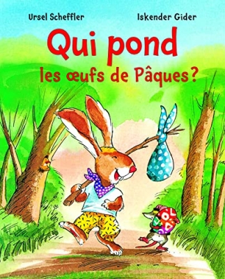 Qui pond les oeufs de P&acirc;ques ?