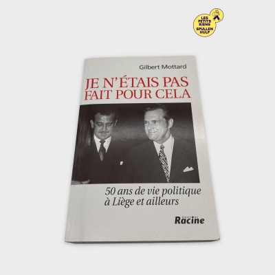 Livre Gilbert Mottard - Je n'étais pas fait pour cela - Editions Racine
