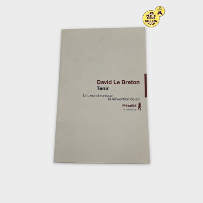 Livre 📚 Tenir - David Le Breton, Douleur chronique et réinvention de soi