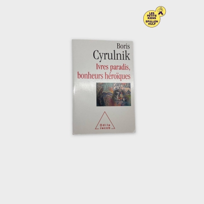 Livre Ivres paradis, bonheurs héroïques de Boris Cyrulnik 📚